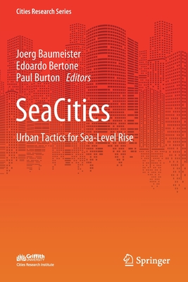 SeaCities: Urban Tactics for Sea-Level Rise - Baumeister, Joerg (Editor), and Bertone, Edoardo (Editor), and Burton, Paul (Editor)