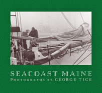 Seacoast Maine: Photographs by George Tice