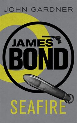 Seafire: A James Bond thriller - Gardner, John