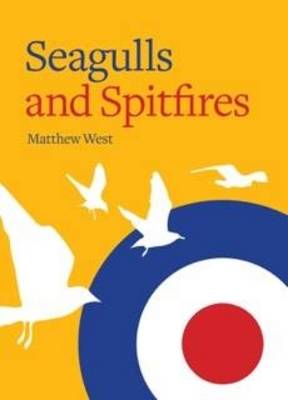 Seagulls and Spitfires - West, Matthew