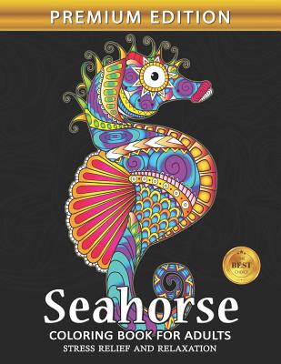 Seahorse Coloring Book for Adults: Sea Creatures Ocean Adults Coloring Book Stress Relieving Unique Design - Rocket Publishing