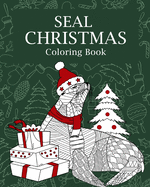 Seal Christmas Coloring Book: Coloring Books for Adults, Merry Christmas Gift, Seal Zentangle Painting
