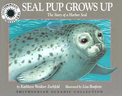 Seal Pup Grows Up: The Story of a Harbor Seal - Zoehfeld, Kathleen Weidner