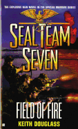 Seal Team Seven #19: Field of Fire - Douglass, Keith