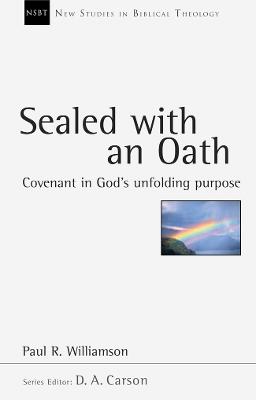 Sealed with an Oath: Covenant in God's Unfolding Purpose - Williamson, Paul R