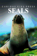 Seals - Curious Kids Press: Kids book about animals and wildlife, Children's books 4-6 - Press, Curious Kids