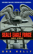 Seals Eagle Force: Eagle Strike - Kelly, Orr