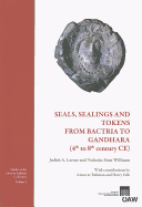 Seals, Sealings and Tokens from Bactria to Gandhara (4th to 8th Century Ce): With Contributions by Aman Ur Rahman and Harry Falk