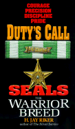 Seals the Warrior Breed: Duty's Call - Riker, H Jay