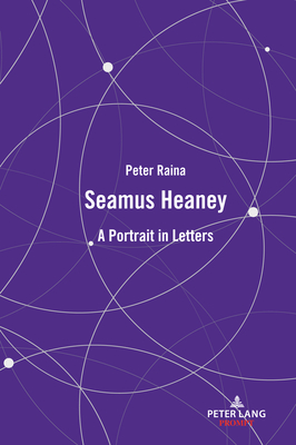 Seamus Heaney: A Portrait in Letters - Raina, Peter