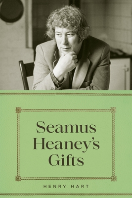 Seamus Heaney's Gifts - Hart, Henry