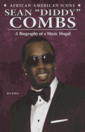 Sean Diddy Combs: A Biography of a Music Mogul