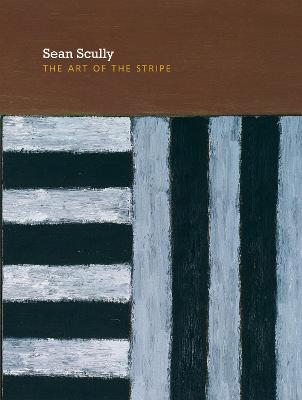 Sean Scully: The Art of the Stripe - Kennedy, Brian