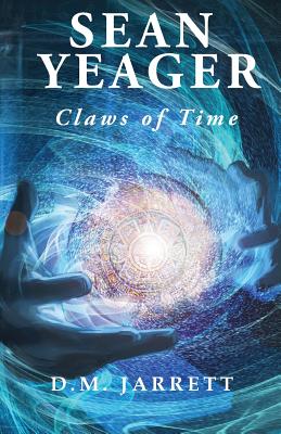 Sean Yeager Claws of Time - engaging action adventure for ages 8 to 12 - Jarrett, D M