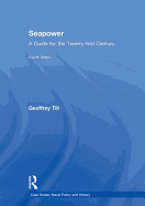 Seapower: A Guide for the Twenty-First Century