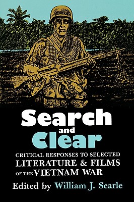 Search and Clear: Critical Responses to Selected Literature and Films of the Vietnam War - Searle, William J (Editor)