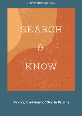 Search and Know - Teen Devotional: Finding the Heart of God in Psalms Volume 3 - Lifeway Students