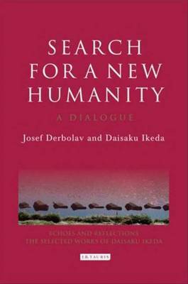 Search for a New Humanity: A Dialogue Between Josef Derbolav and Daisaku Ikeda - Derbolav, Josef, and Ikeda, Daisaku