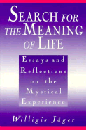 Search for the Meaning of Life: Essays and Reflections on the Mystical Experience - Jager, Willigis