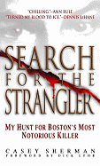 Search for the Strangler: My Hunt for Boston's Most Notorious Killer - Sherman, Casey