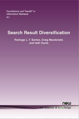 Search Result Diversification - Santos, Rodrygo L. T., and Macdonald, Craig, and , Ounis, Iadh