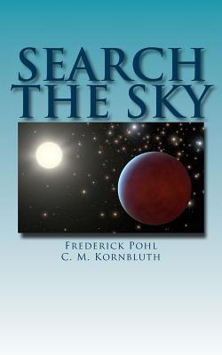 Search the Sky - Pohl, Frederick, and Kornbluth, C M