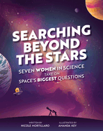 Searching Beyond the Stars: Seven Scientists Take on Space's Biggest Questions