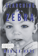 Searching for a Zebra: the true medical mystery of a baby with high fevers and a family's fight to save him