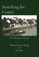 Searching for Center: A Tai Chi Master's Journey