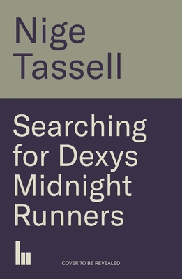 Searching for Dexys Midnight Runners - Tassell, Nige