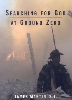 Searching for God at Ground Zero - Martin Sj, James