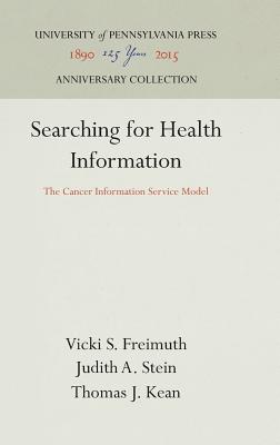 Searching for Health Information: The Cancer Information Service Model - Freimuth, Vicki S, and Stein, Judith A, and Kean, Thomas J