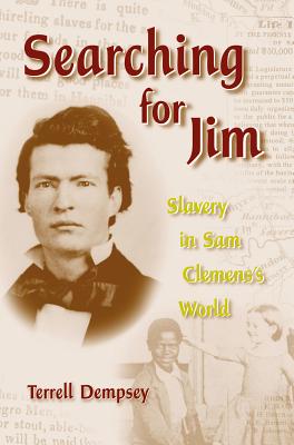 Searching for Jim: Slavery in Sam Clemens's World - Dempsey, Terrell