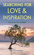 Searching for Love and Inspiration: Focus on the Journey