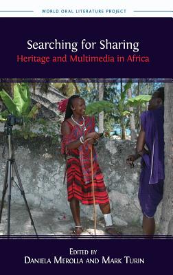 Searching for Sharing: Heritage and Multimedia in Africa - Merolla, Daniela (Editor), and Turin, Mark (Editor)