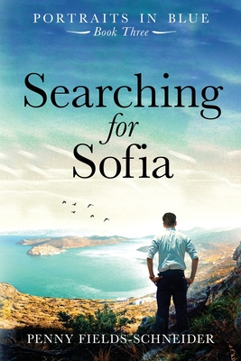 Searching for Sofia: Portraits in Blue - Book Three - Fields-Schneider, Penny