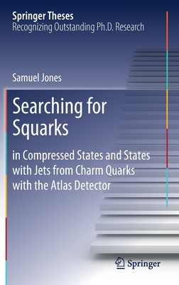 Searching for Squarks: In Compressed States and States with Jets from Charm Quarks with the Atlas Detector - Jones, Samuel