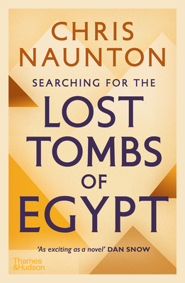 Searching for the Lost Tombs of Egypt - Naunton, Chris