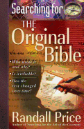 Searching for the Original Bible: *Who Wrote It and Why? *Is It Reliable? *Has the Text Changed Over Time?