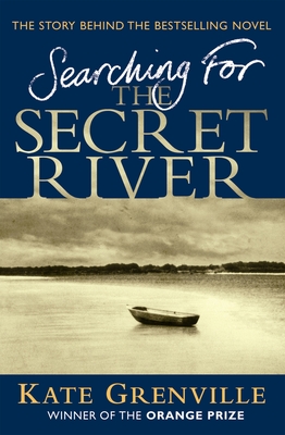 Searching for the Secret River: The Story Behind the Bestselling Novel - Grenville, Kate