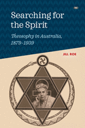 Searching for the Spirit: Theosophy in Australia, 1879-1939