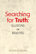 Searching for Truth: Illusions or Realities