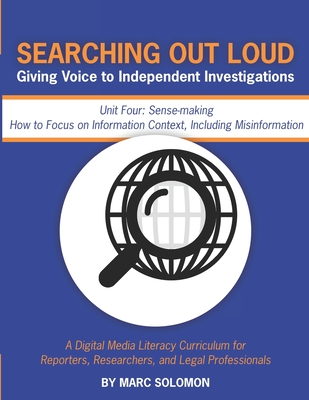 Searching Out Loud - Unit Four: Sense-making -- How to Focus on Context, Including Misinformation - Solomon, Marc