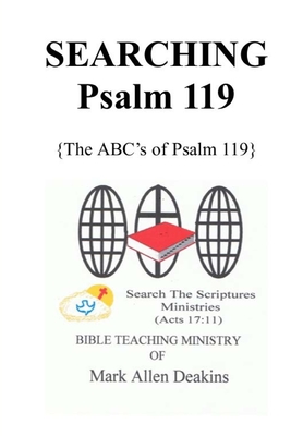 Searching Psalm 119: The ABC's of Psalm 119 - Deakins, Mark Allen