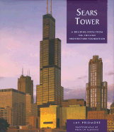 Sears Tower: A Building Book from the Chicago Architecture Foundation - Pridmore, Jay, and Blessing, Hedrich (Photographer)
