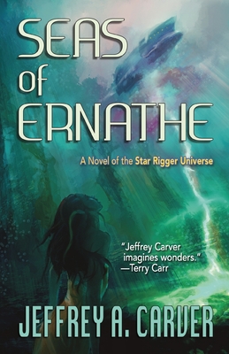 Seas of Ernathe: A Novel of the Star Rigger Universe - Carver, Jeffrey A