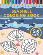 Seashell Coloring Book: For Kids & Adults Relaxation Stress Relieving Under the Sea and Seascapes Designes
