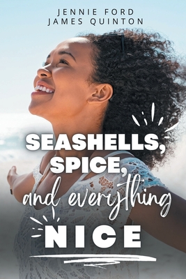 Seashells, Spice, and Everything Nice (These First Letters, Book Two) - Ford, Jennie, and Quinton, James, and Storyshares (Prepared for publication by)
