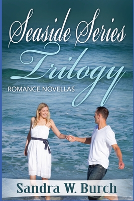 Seaside Series Trilogy: Romance Novellas - Burch, Sandra W