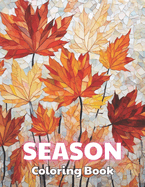 Season Coloring Book: 100+ Coloring Pages for Relaxation, Stress Relief and Creativity
